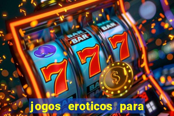 jogos eroticos para maiores de 18 anos